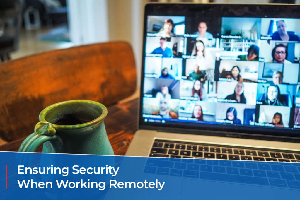 Ensuring Security When Working Remotely